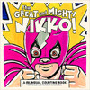 The Great and Mighty Nikko by Xavier Garza by Xavier Garza