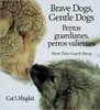 Brave Dogs, Gentle Dogs/Perros Guardianes, Perros Valientes: How They Guard Sheep/Como Pastorean Las Ovejas by Cat Urbigkit