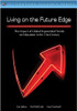 New from the authors of "Understanding the Digital Generation" comes this new work that challenges educators to adapt to a high-tech world. "Living on the Future Edge" takes a pragmatic look at the realities of today's digital landscape and puts forth four exponential trends that cannot be ignored.