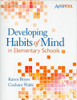 Tools teachers can use to help students develop and use habits of mind in their learning across the elementary curriculum.