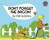Don't Forget The Bacon! by Pat Hutchins