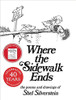 Where the sidewalk ends, Shel Silverstein's world begins. There you'll meet a boy who turns into a TV set and a girl who eats a whale. The Unicorn and the Bloath live there, and so does Sarah Cynthia Sylvia Stout who will not take the garbage out. It is a place where you wash your shadow and plant diamond gardens, a place where shoes fly, sisters are auctioned off, and crocodiles go to the dentist.