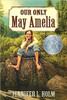Our Only May Amelia by Jennifer L Holm Our Only May Amelia by Jennifer L Holm