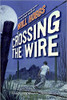 Crossing the Wire by Will Hobbs