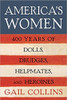 Collins chronicles a history-spanning book rich in detail, filled with fascinating characters and 400 years of women--dolls, drudges, helpmates, and heroines.