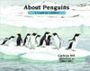 Educator and author Cathryn Sill uses simple, easy-to-understand language to teach children what penguins are, how they look, how they move, what they eat, and where they live. Illustrator John Sill introduces readers to a variety of penguins, from the Adelie to the Rockhopper to the Emperor. An afterword provides details on the animals featured and inspires young readers to learn more.