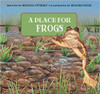 A Place for Frogs by Melissa Stewart