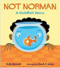 Not Norman: A Goldfish Story by Kelly Bennett