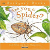 Did you know that when a spider's web is damaged, a spider will often eat the remaining silk before making a new one? Young children will make many amazing discoveries about spiders in the captivating Backyard Books: Are You a Spider? by Judy Allen with illustrations by Tudor Humphries.