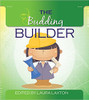 Budding Builder, The by Laura Laxton