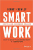 Smart Work: Centralise, Organise, Realise by Dermot Crowley