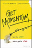 Get Momentum: How to Start When You're Stuck by Jason W Womack