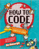Hoe to Code: A Step-by-Step Guide to Computer Coding by Max Wainewright