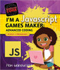 I'm a JavaScript Games Maker: Advanced Coding by Max Wainewright