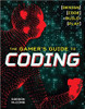 The Gamer's Guide to Coding: Design, Code, Build, Play by Grodon McComb