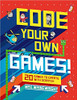 Code Your Own Games!: 20 Games to Create with Scratch by Max Wainewright