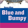 Blue and Bumpy by Felicia Macheske