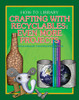 Crafting with Recyclables: Even More Projects by Dana Meachen Rau
