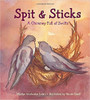 Spit & Sticks: A Chimney Full of Swifts by Marilyn Grohoske Evans