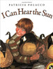 I Can Hear the Sun: A Modern Myth by Patricia Polacco