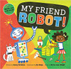 My Firiend Robot! by Sunny Scribens
