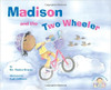Madison and the Two-Wheeler by Vanita Braver