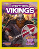 Everything Vikiings: All the Incredible Facts and Fierce Fun You Can Plunder by Nadia Higgins