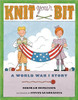 Knit Your Bit: A World War I Story by Deborah Hopkinson