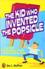 The Kid Who Invented the Popsicle: And Other Surprising Stories about Inventions by Don L Wuffson