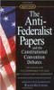 The Anti-Federalist Papers and the Constitutional Convention Debates by Ralph Ketcham