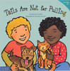 Tails Are Not For Pulling by Elizabeth Verdick