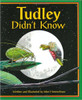 Tudley Didn't Know by John Himmelman