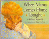 When Mama Comes Home Tonight by Eileem Spinelli