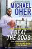 I Beat the Odds: From Homlessness, to the Blind Side, and Beyond by Michael Oher