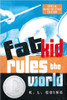 Fat Kid Rules the World by K L Going
