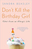 Dont Kill the Birthday Girl: Tales from an Allergic Life by Sandra Beasley