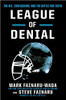 League of Denial: The NFL, Concussions, and the Battle for Truth by Mark Fainaru-Wada