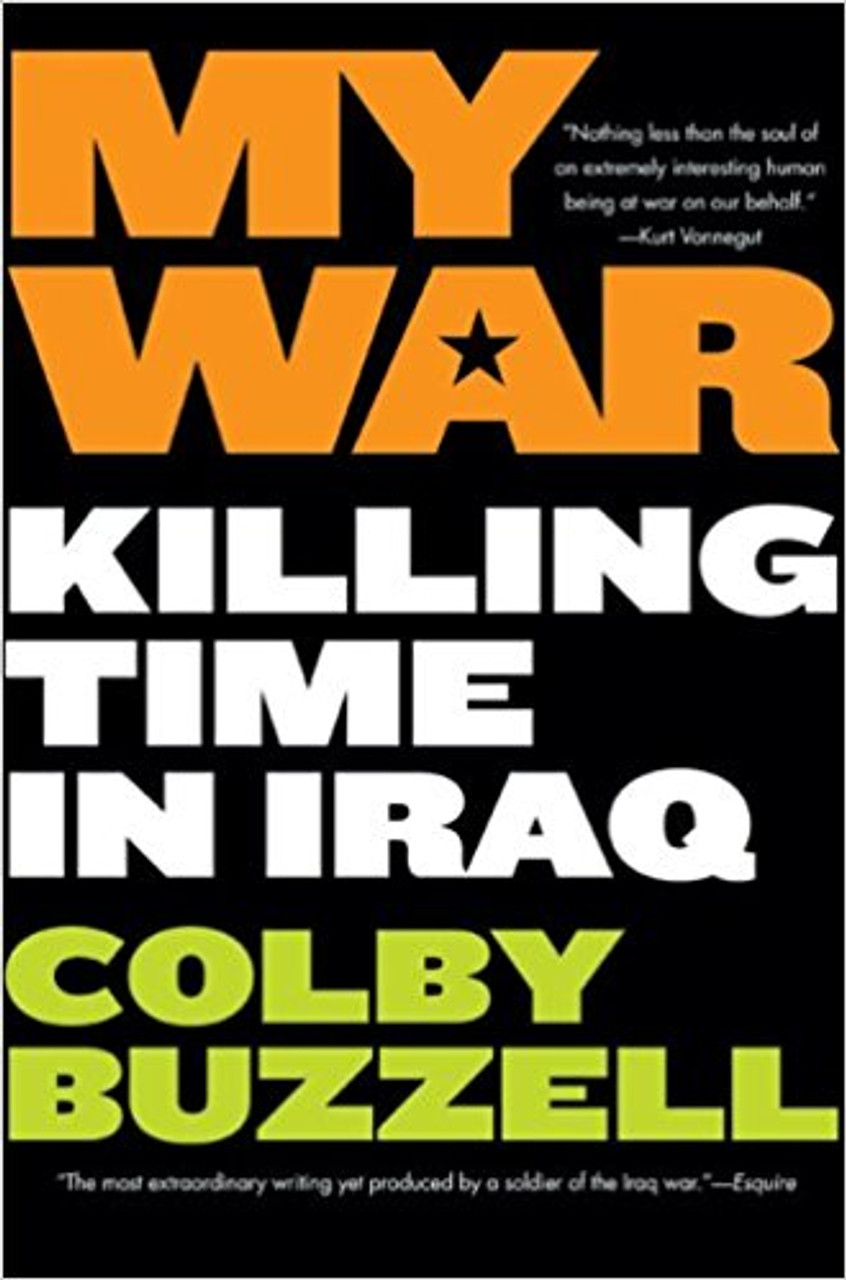 My War: Killing Time in Iraq by Colby Buzzell