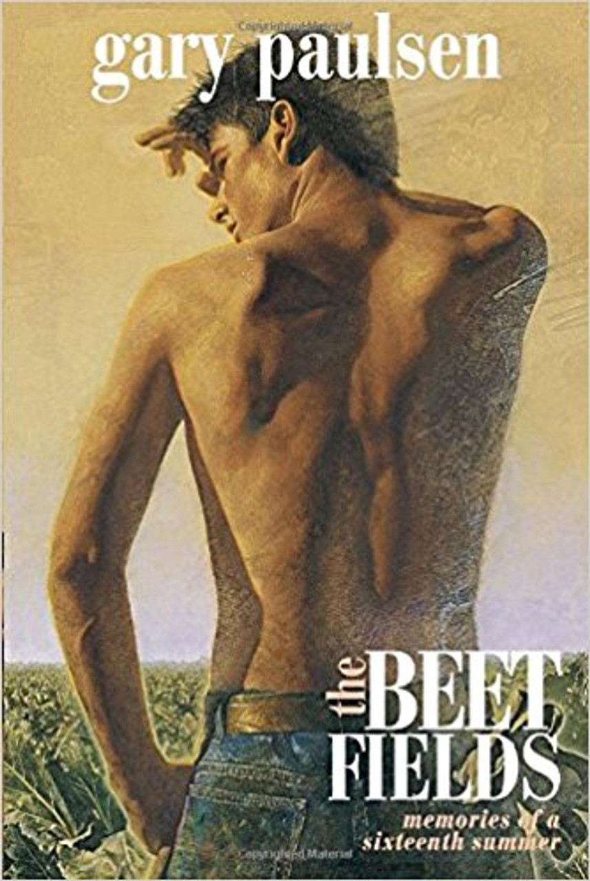 The Beet Fields: Memories of a Sixteenth Summer by Gary Paulsen