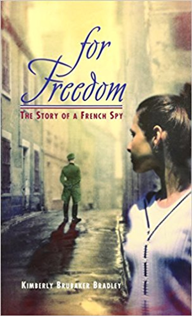 For Freeedom: The Story of a French Spy by Kimberly Brubaker Bradley