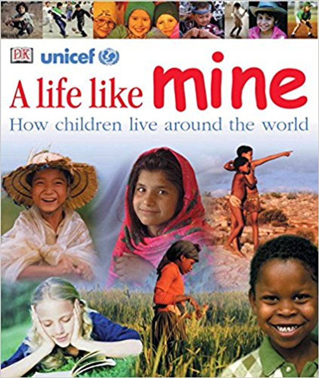 A Life Like Mine: How Children Live Around the World by DK Publishing