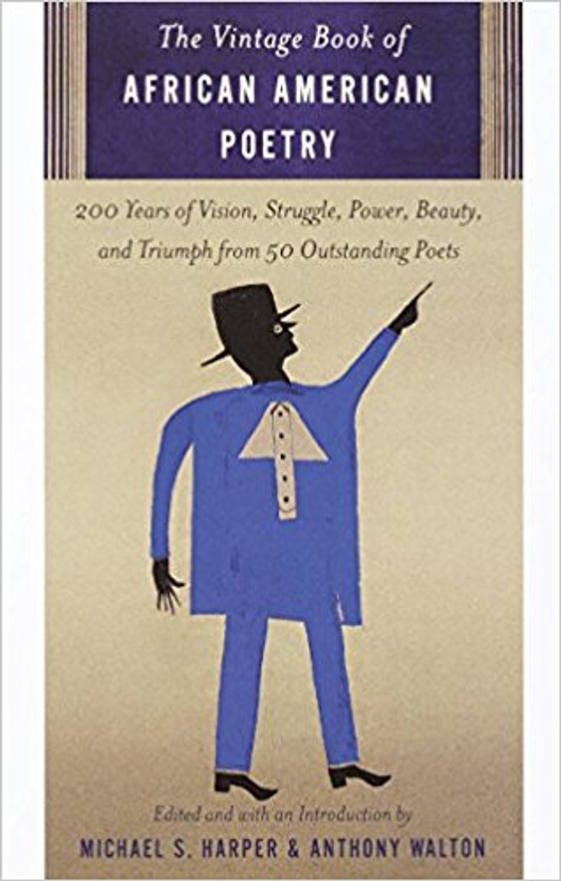 The Vintage Book of African American Poetry: 200 Years of Vision, Struggle, Power, Beauty, and Triumph for 50 Outstanding Poets by Michael S Harper