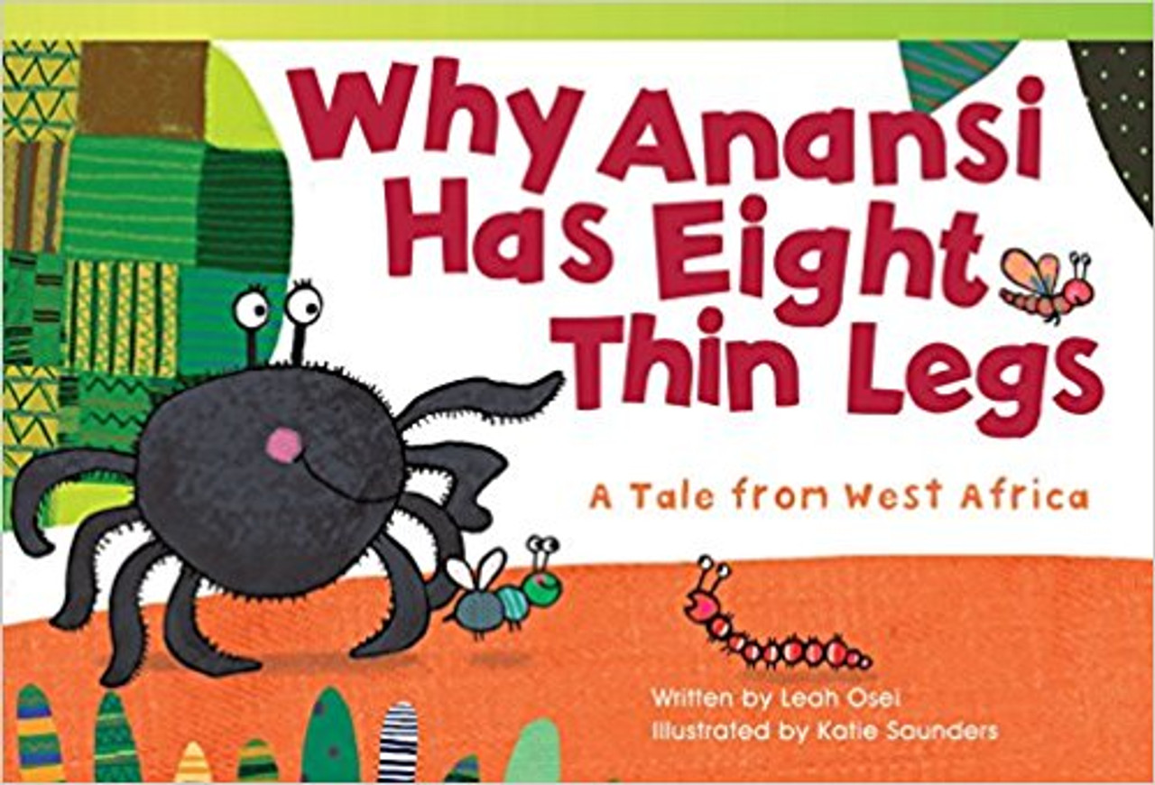 Why Anansi Has Eight Thin Legs: A Tale from West Africa by Leah Osie