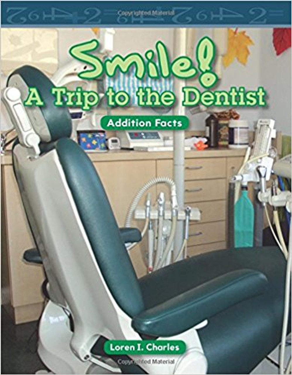 Smile! A Trip to the Dentist by Loren I Charles