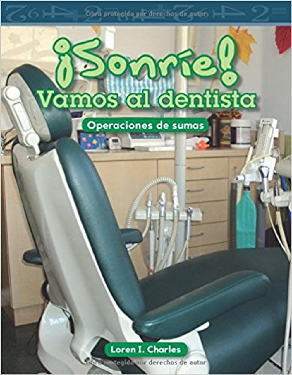 ¡Sonríe! Vamos al dentista (Smile! A Trip to the Dentist) by Loren I Charles