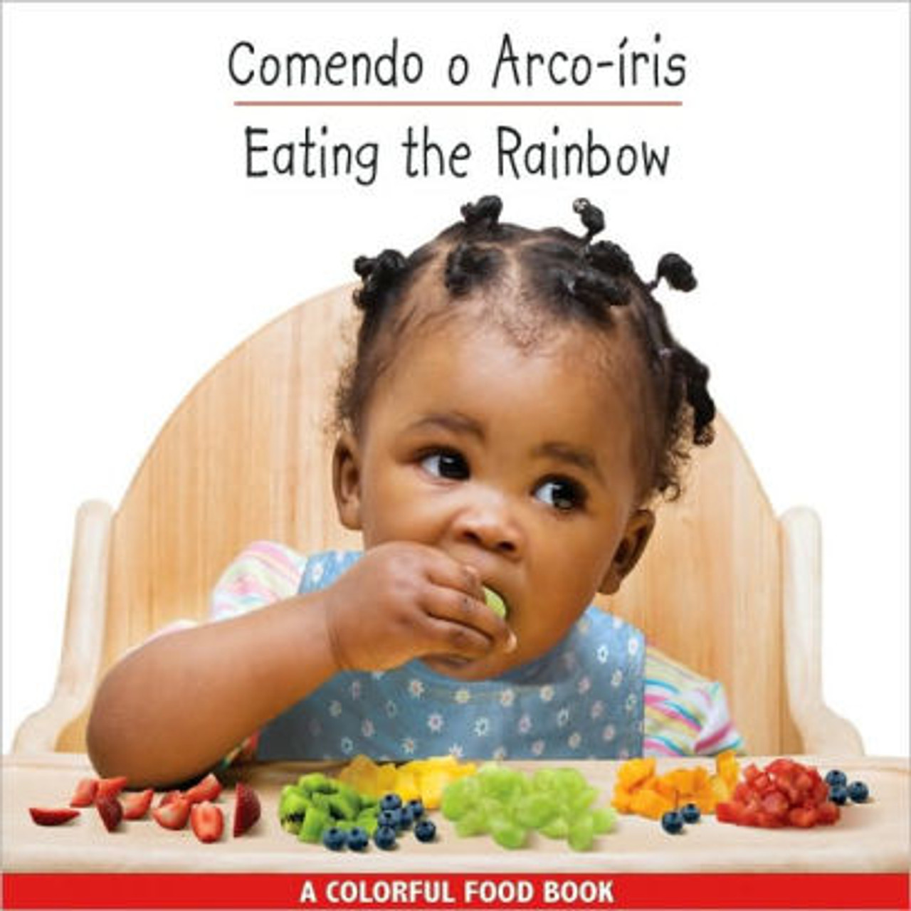 Eating the Rainbow/Comendo o Arco-Iris (Portuguese) by Star Bright Books