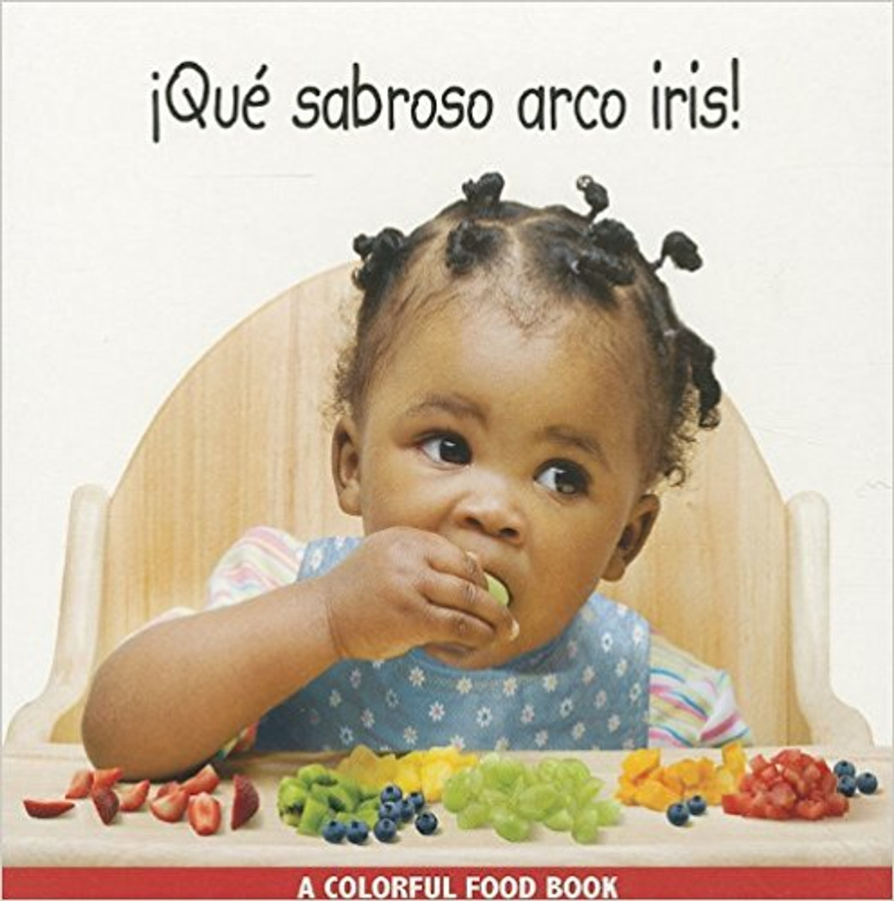 Eating the Rainbow/Que Sabroso Arco Iris! (Spanish/English) by Star Bright Books