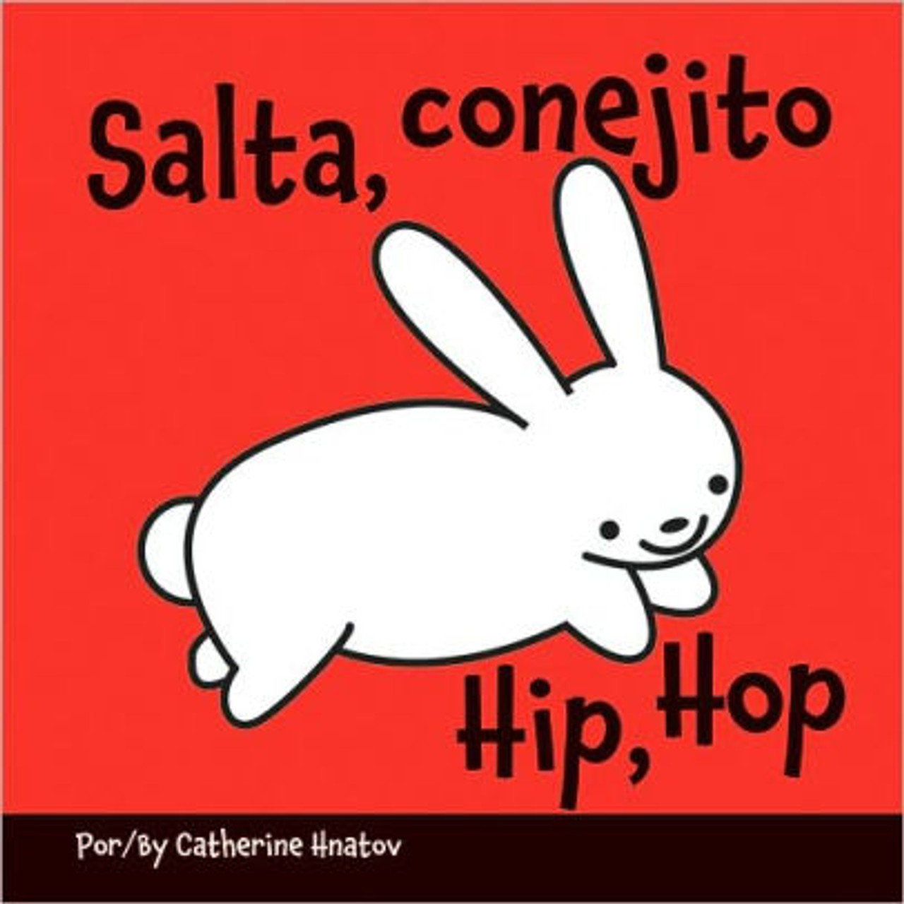Hip, Hop/Salta, Conejito (Spanish/English) by Catherine Hnatov 