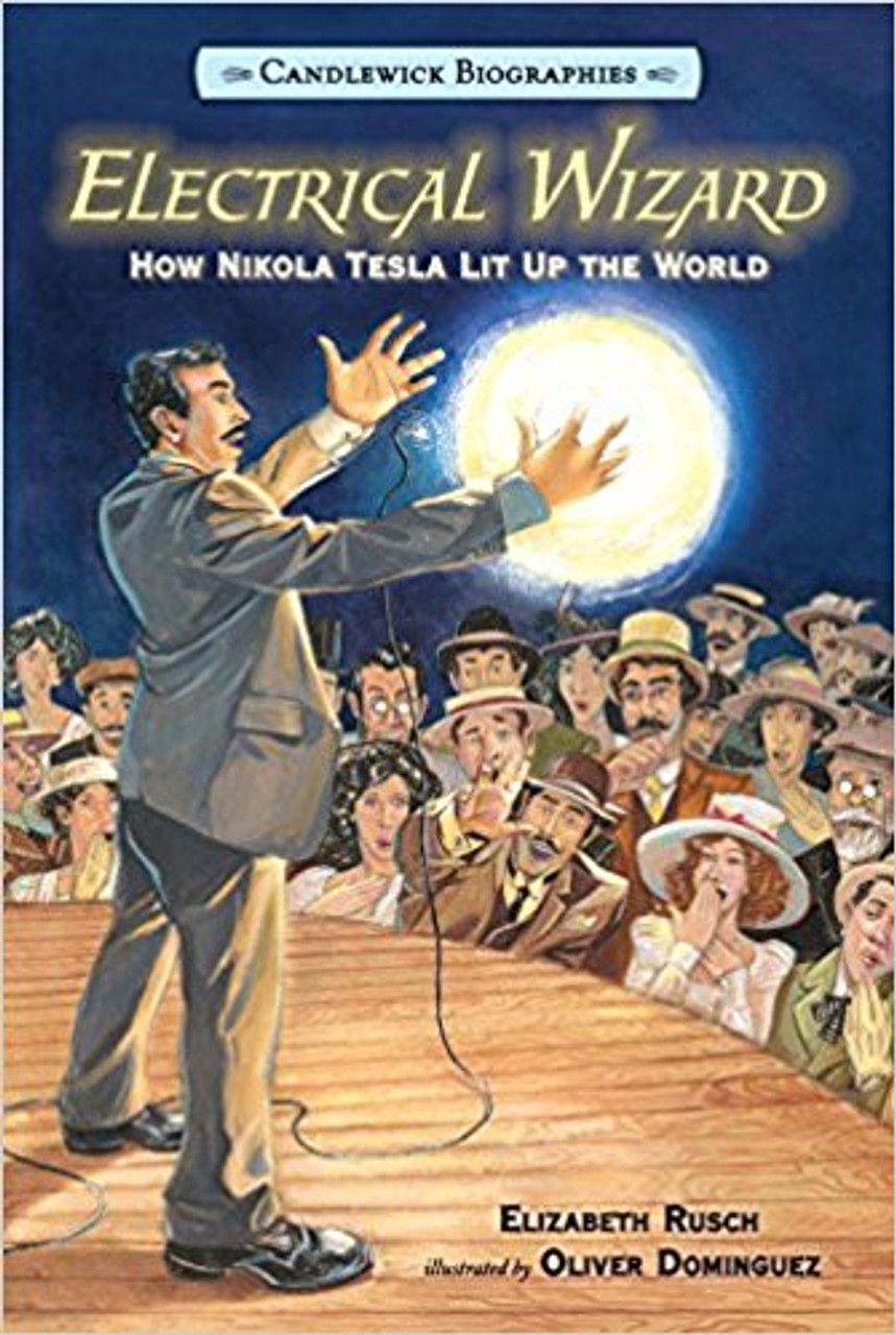 Electrical Wizard: How Nikola Tesla Lit Up the World (Paperback) by Elizabeth Rusch