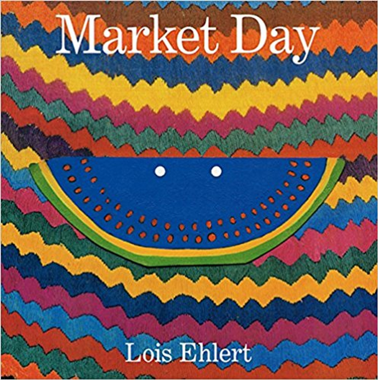 Market Day: A Story told with Folk Art by Lois Ehlert
